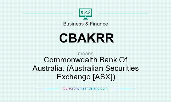 What does CBAKRR mean? It stands for Commonwealth Bank Of Australia. (Australian Securities Exchange [ASX])