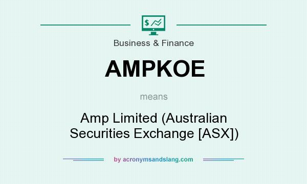 What does AMPKOE mean? It stands for Amp Limited (Australian Securities Exchange [ASX])
