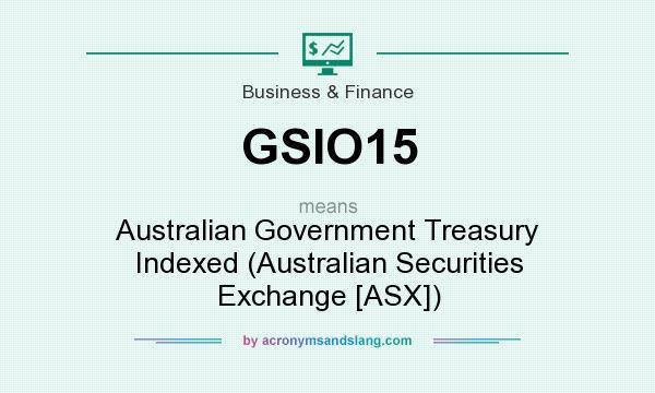 What does GSIO15 mean? It stands for Australian Government Treasury Indexed (Australian Securities Exchange [ASX])