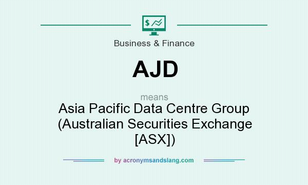 What does AJD mean? It stands for Asia Pacific Data Centre Group (Australian Securities Exchange [ASX])