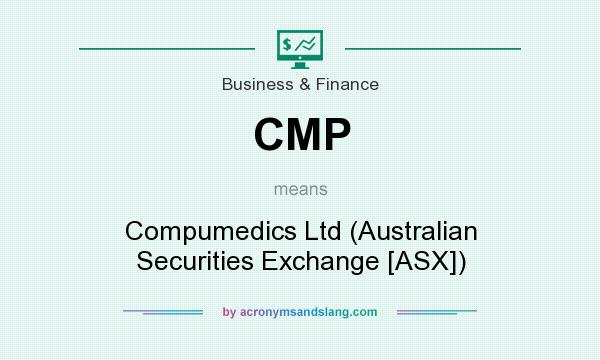 What does CMP mean? It stands for Compumedics Ltd (Australian Securities Exchange [ASX])