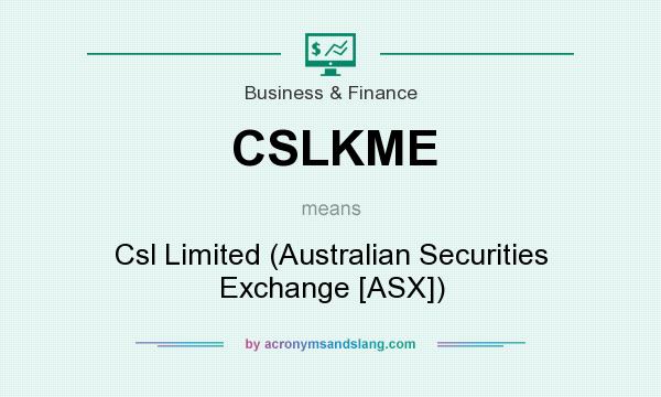 What does CSLKME mean? It stands for Csl Limited (Australian Securities Exchange [ASX])