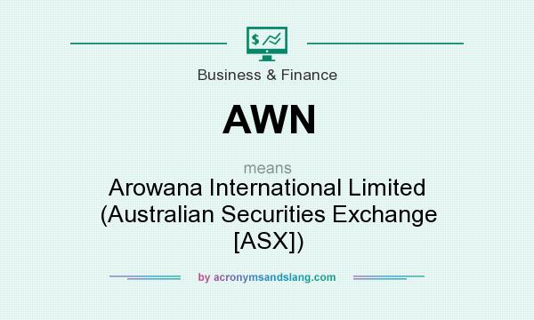 What does AWN mean? It stands for Arowana International Limited (Australian Securities Exchange [ASX])
