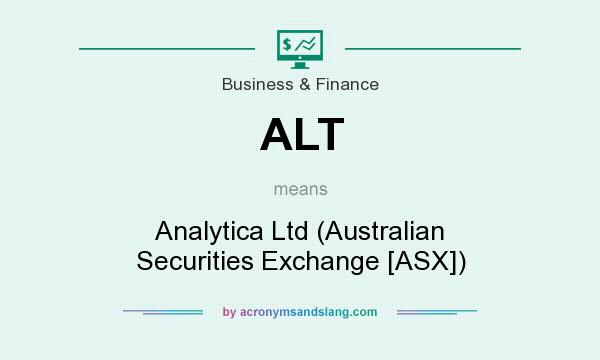 What does ALT mean? It stands for Analytica Ltd (Australian Securities Exchange [ASX])