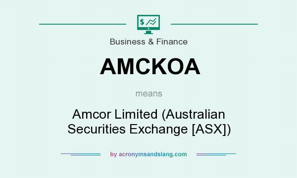 What does AMCKOA mean? It stands for Amcor Limited (Australian Securities Exchange [ASX])