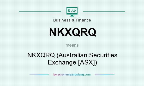 What does NKXQRQ mean? It stands for NKXQRQ (Australian Securities Exchange [ASX])