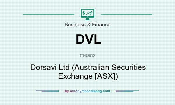 What does DVL mean? It stands for Dorsavi Ltd (Australian Securities Exchange [ASX])