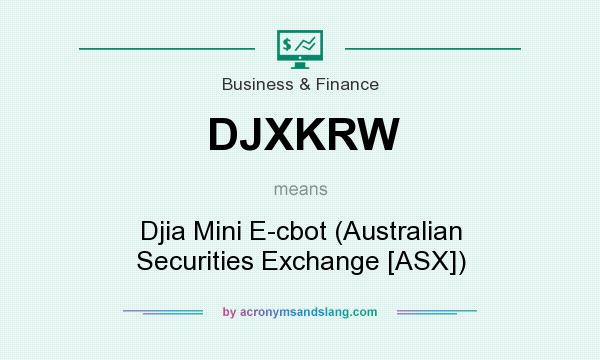 What does DJXKRW mean? It stands for Djia Mini E-cbot (Australian Securities Exchange [ASX])