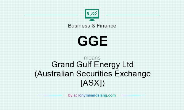 What does GGE mean? It stands for Grand Gulf Energy Ltd (Australian Securities Exchange [ASX])
