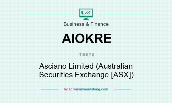 What does AIOKRE mean? It stands for Asciano Limited (Australian Securities Exchange [ASX])