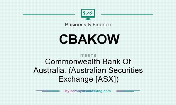 What does CBAKOW mean? It stands for Commonwealth Bank Of Australia. (Australian Securities Exchange [ASX])