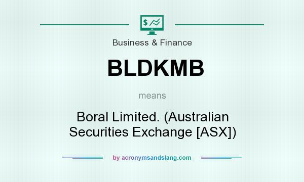 What does BLDKMB mean? It stands for Boral Limited. (Australian Securities Exchange [ASX])