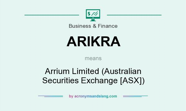 What does ARIKRA mean? It stands for Arrium Limited (Australian Securities Exchange [ASX])