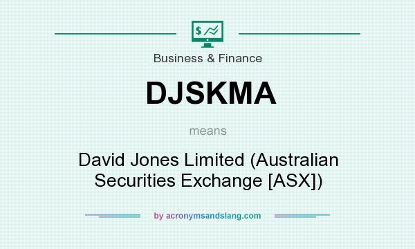 What does DJSKMA mean? It stands for David Jones Limited (Australian Securities Exchange [ASX])