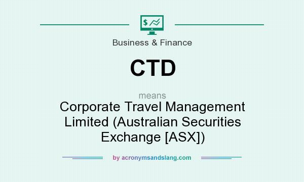 What does CTD mean? It stands for Corporate Travel Management Limited (Australian Securities Exchange [ASX])