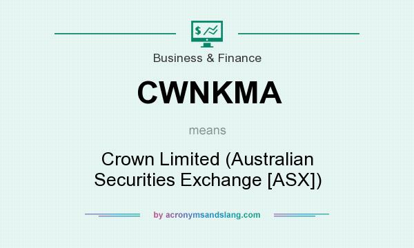 What does CWNKMA mean? It stands for Crown Limited (Australian Securities Exchange [ASX])