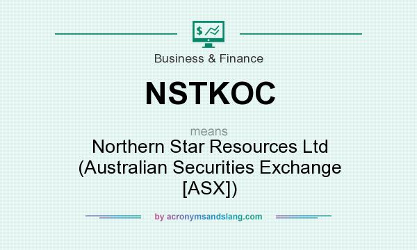 What does NSTKOC mean? It stands for Northern Star Resources Ltd (Australian Securities Exchange [ASX])