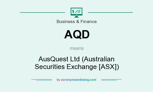 What does AQD mean? It stands for AusQuest Ltd (Australian Securities Exchange [ASX])
