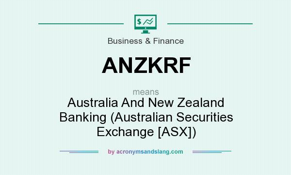 What does ANZKRF mean? It stands for Australia And New Zealand Banking (Australian Securities Exchange [ASX])