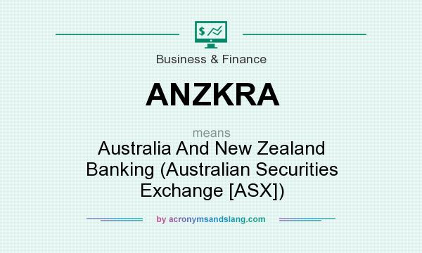What does ANZKRA mean? It stands for Australia And New Zealand Banking (Australian Securities Exchange [ASX])