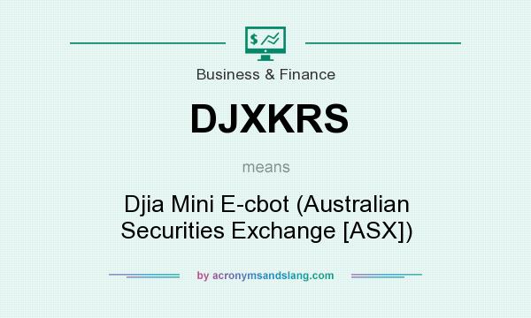 What does DJXKRS mean? It stands for Djia Mini E-cbot (Australian Securities Exchange [ASX])