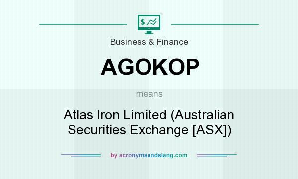 What does AGOKOP mean? It stands for Atlas Iron Limited (Australian Securities Exchange [ASX])