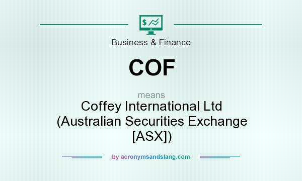 What does COF mean? It stands for Coffey International Ltd (Australian Securities Exchange [ASX])