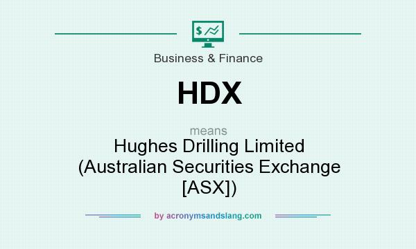What does HDX mean? It stands for Hughes Drilling Limited (Australian Securities Exchange [ASX])