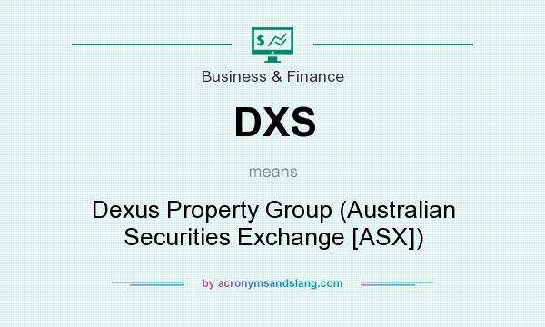 What does DXS mean? It stands for Dexus Property Group (Australian Securities Exchange [ASX])