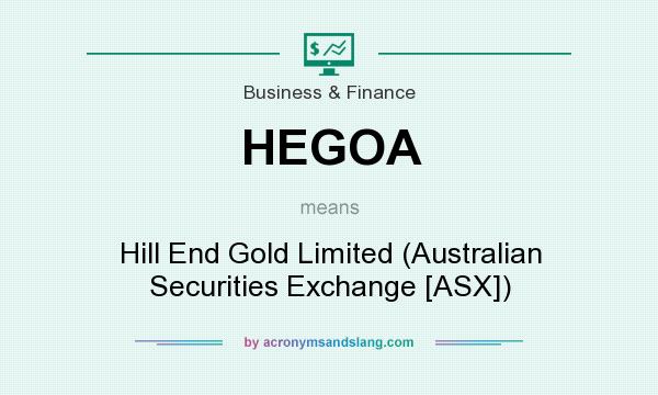 What does HEGOA mean? It stands for Hill End Gold Limited (Australian Securities Exchange [ASX])