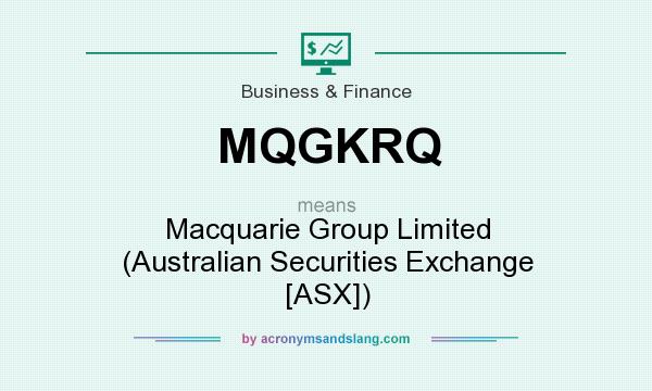 What does MQGKRQ mean? It stands for Macquarie Group Limited (Australian Securities Exchange [ASX])