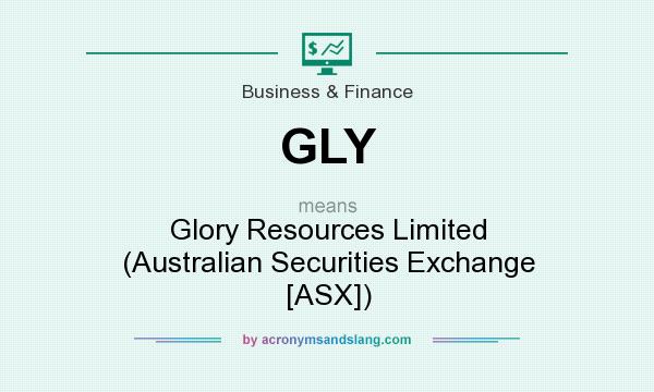 What does GLY mean? It stands for Glory Resources Limited (Australian Securities Exchange [ASX])