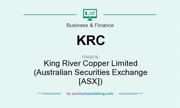 What does KRC mean? It stands for King River Copper Limited (Australian Securities Exchange [ASX])