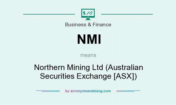 What does NMI mean? It stands for Northern Mining Ltd (Australian Securities Exchange [ASX])