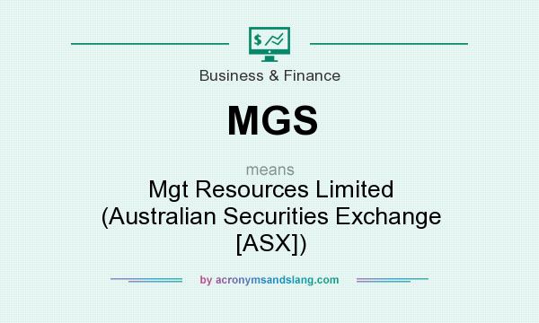 What does MGS mean? It stands for Mgt Resources Limited (Australian Securities Exchange [ASX])