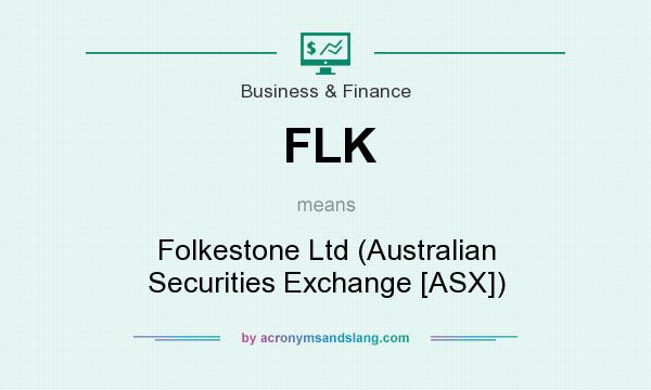 What does FLK mean? It stands for Folkestone Ltd (Australian Securities Exchange [ASX])