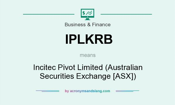 What does IPLKRB mean? It stands for Incitec Pivot Limited (Australian Securities Exchange [ASX])