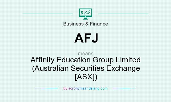 What does AFJ mean? It stands for Affinity Education Group Limited (Australian Securities Exchange [ASX])