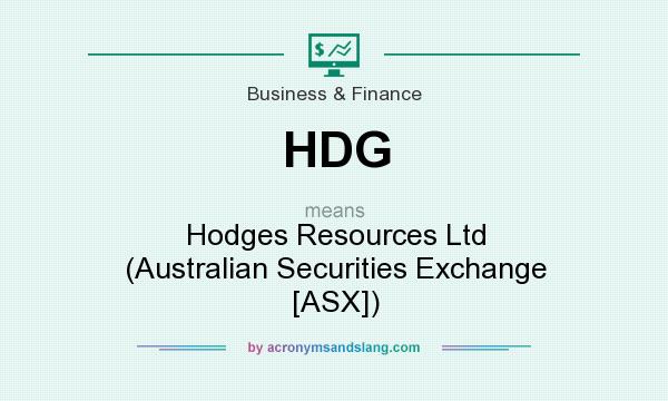 What does HDG mean? It stands for Hodges Resources Ltd (Australian Securities Exchange [ASX])