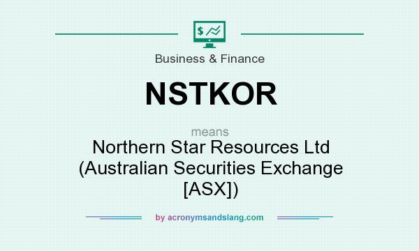 What does NSTKOR mean? It stands for Northern Star Resources Ltd (Australian Securities Exchange [ASX])