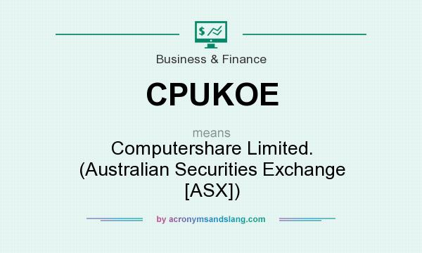 What does CPUKOE mean? It stands for Computershare Limited. (Australian Securities Exchange [ASX])