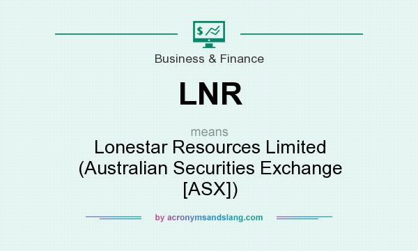 What does LNR mean? It stands for Lonestar Resources Limited (Australian Securities Exchange [ASX])