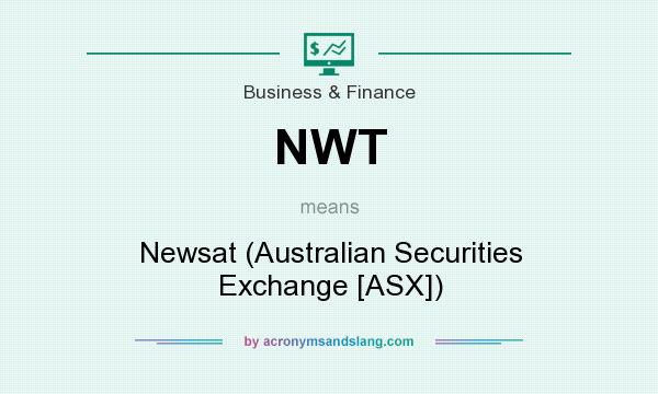 What does NWT mean? It stands for Newsat (Australian Securities Exchange [ASX])