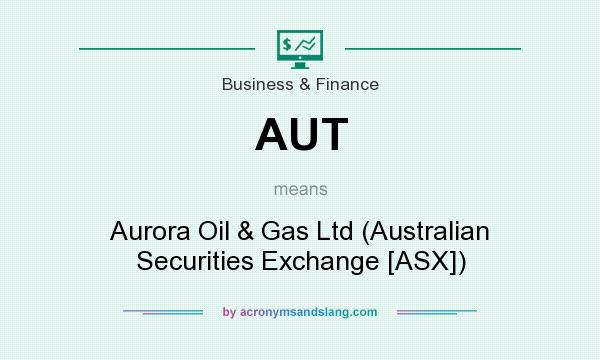 What does AUT mean? It stands for Aurora Oil & Gas Ltd (Australian Securities Exchange [ASX])