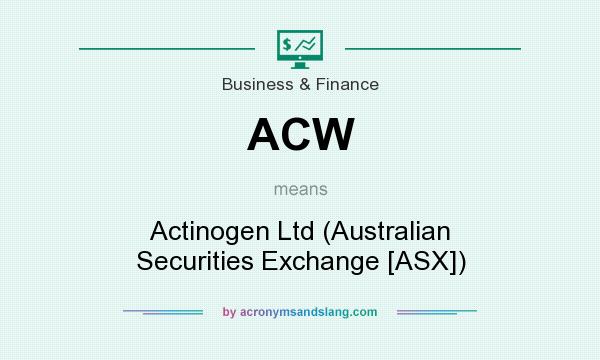 What does ACW mean? It stands for Actinogen Ltd (Australian Securities Exchange [ASX])