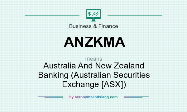 What does ANZKMA mean? It stands for Australia And New Zealand Banking (Australian Securities Exchange [ASX])