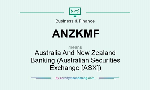 What does ANZKMF mean? It stands for Australia And New Zealand Banking (Australian Securities Exchange [ASX])