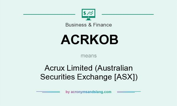 What does ACRKOB mean? It stands for Acrux Limited (Australian Securities Exchange [ASX])