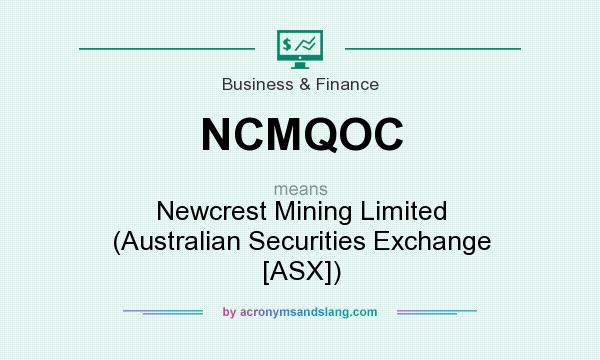 What does NCMQOC mean? It stands for Newcrest Mining Limited (Australian Securities Exchange [ASX])