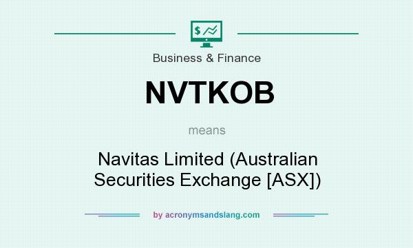 What does NVTKOB mean? It stands for Navitas Limited (Australian Securities Exchange [ASX])